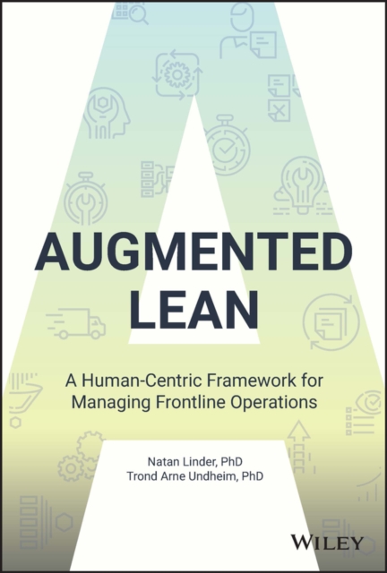 Augmented Lean: A Human-Centric Framework for Mana ging Frontline Operations