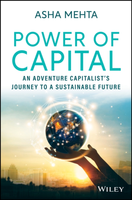 Power of Capital: An Adventure Capitalist's Journe y to a Sustainable Future