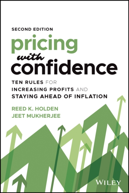 Pricing with Confidence, Second Edition: Ten Rules  for Increasing Profits and Staying Ahead of Infla tion