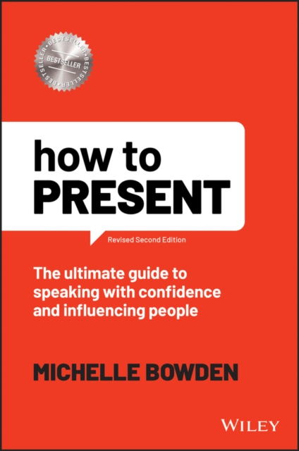 How to Present: The Ultimate Guide to Presenting L ive and Online