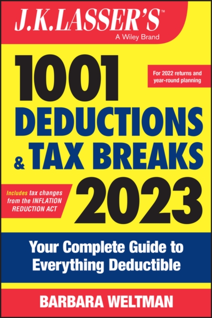 J.K. Lasser's   1001 Deductions and Tax Breaks 2023 : Your Complete Guide to Everything Deductible