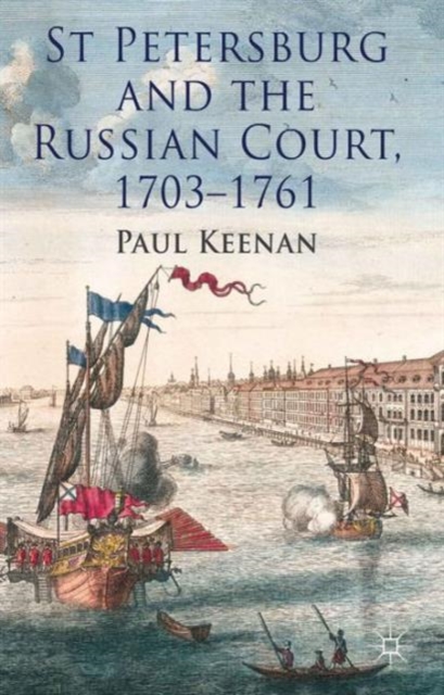 St Petersburg and the Russian Court, 1703-1761