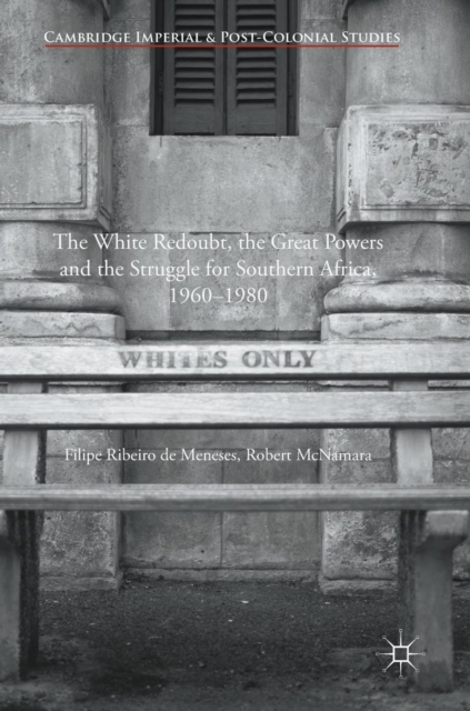 White Redoubt, the Great Powers and the Struggle for Southern Africa, 1960-1980