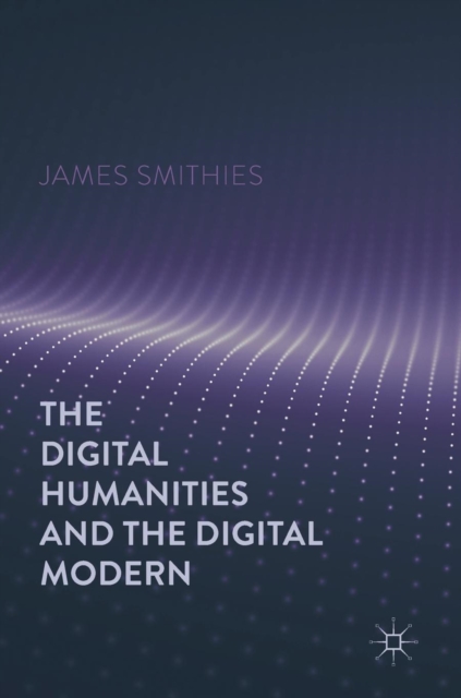 Digital Humanities and the Digital Modern