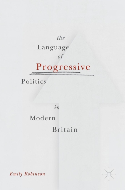 Language of Progressive Politics in Modern Britain