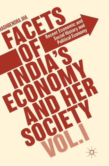 Facets of India's Economy and Her Society Volume I
