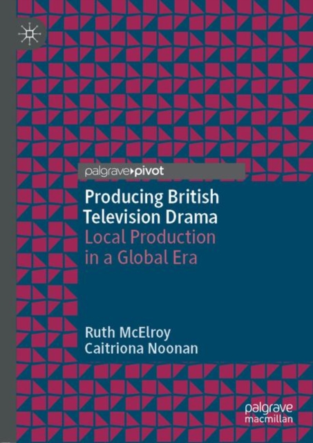 Producing British Television Drama