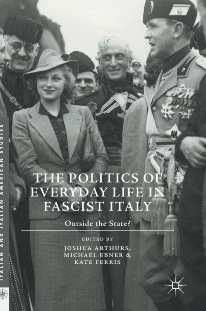 Politics of Everyday Life in Fascist Italy