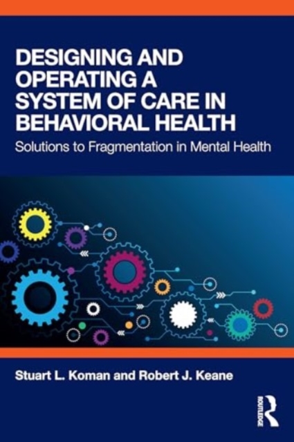 Designing and Operating a System of Care in Behavioral Health