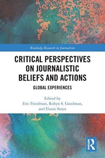 Critical Perspectives on Journalistic Beliefs and Actions