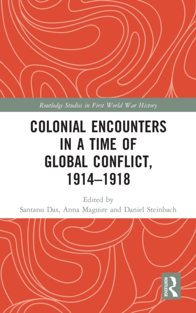Colonial Encounters in a Time of Global Conflict, 1914–1918