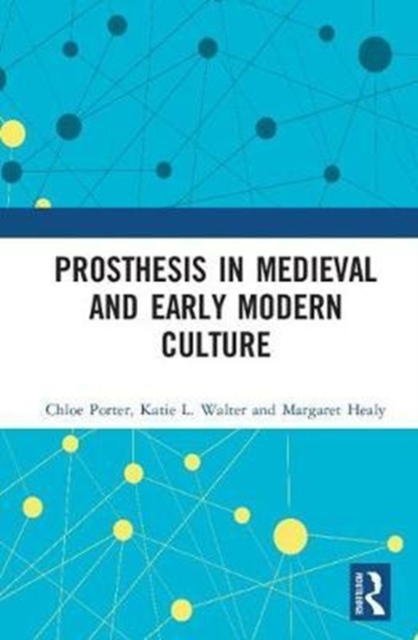 Prosthesis in Medieval and Early Modern Culture