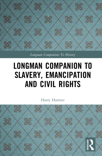 Longman Companion to Slavery, Emancipation and Civil Rights