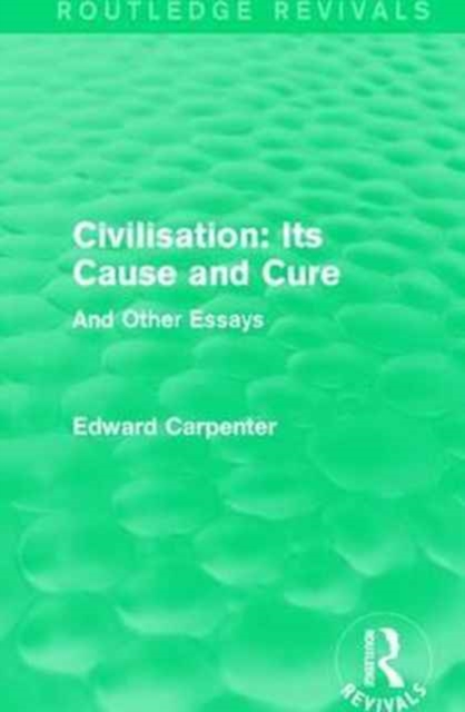 Civilisation: Its Cause and Cure