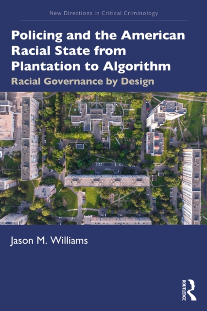 Policing and the American Racial State from Plantation to Algorithm