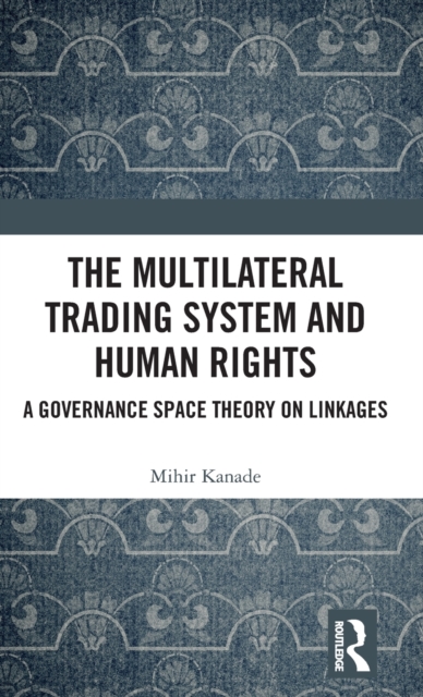 The Multilateral Trading System and Human Rights