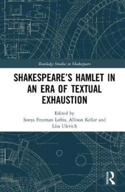 SHAKESPEARE’S HAMLET IN AN ERA OF TEXTUAL EXHAUSTION
