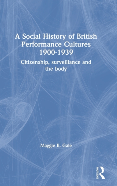A Social History of British Performance Cultures 1900-1939