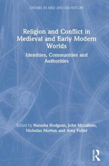 Religion and Conflict in Medieval and Early Modern Worlds