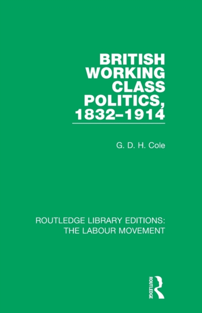 British Working Class Politics, 1832-1914