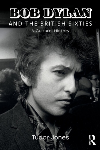 Bob Dylan and the British Sixties