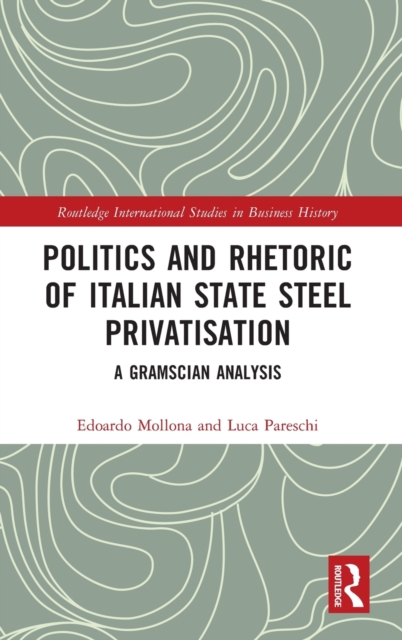 Politics and Rhetoric of Italian State Steel Privatisation