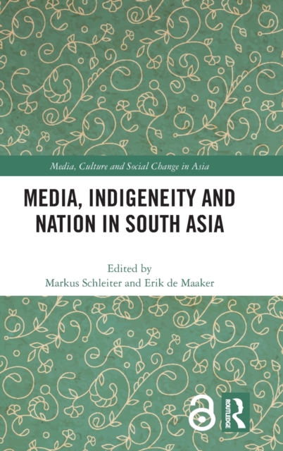 Media, Indigeneity and Nation in South Asia