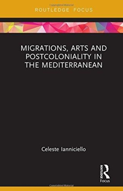 Migrations, Arts and Postcoloniality in the Mediterranean