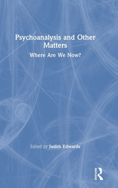 Psychoanalysis and Other Matters