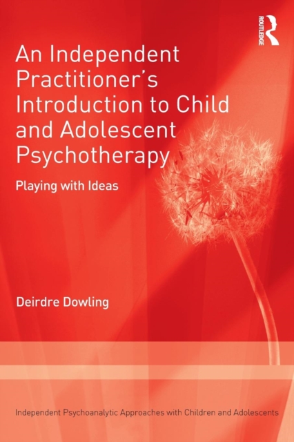An Independent Practitioner's Introduction to Child and Adolescent Psychotherapy