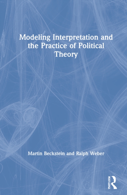 Modeling Interpretation and the Practice of Political Theory