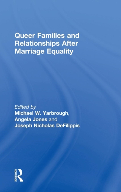 Queer Families and Relationships After Marriage Equality