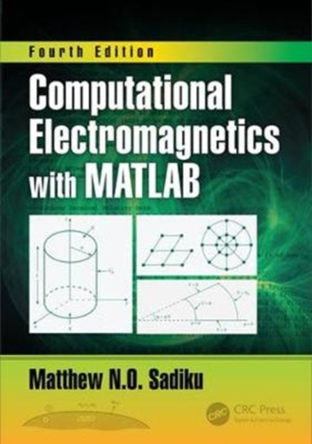 Computational Electromagnetics with MATLAB, Fourth Edition