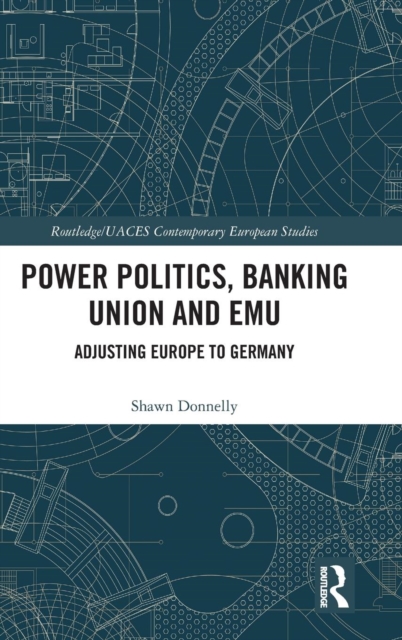 Power Politics, Banking Union and EMU