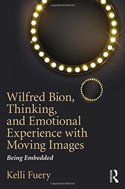 Wilfred Bion, Thinking, and Emotional Experience with Moving Images
