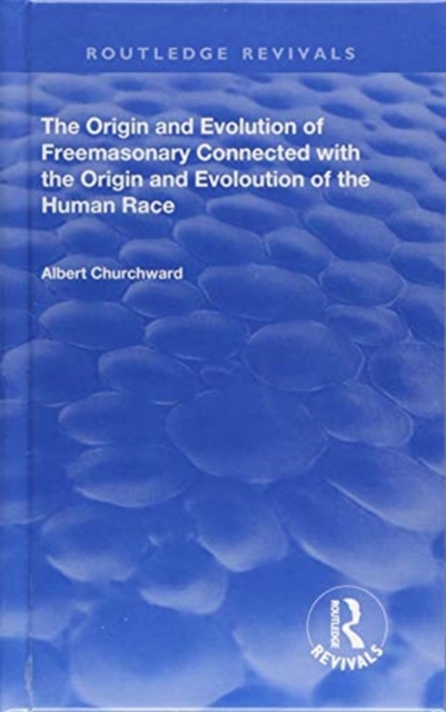 The Origin and Evolution of Freemasonary Connected with the Origin and Evoloution of the Human Race. (1921)