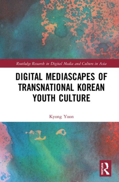 Digital Mediascapes of Transnational Korean Youth Culture