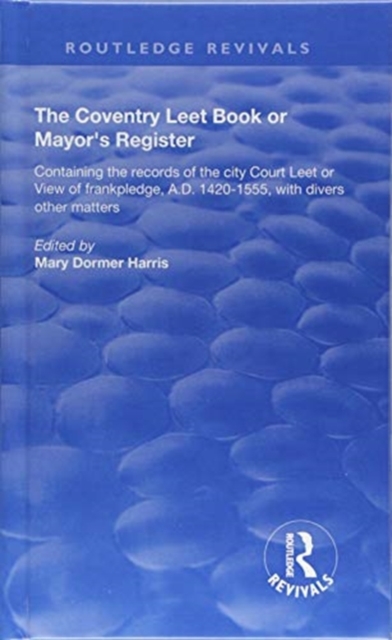 The Coventry Leet Book or Mayor's Register