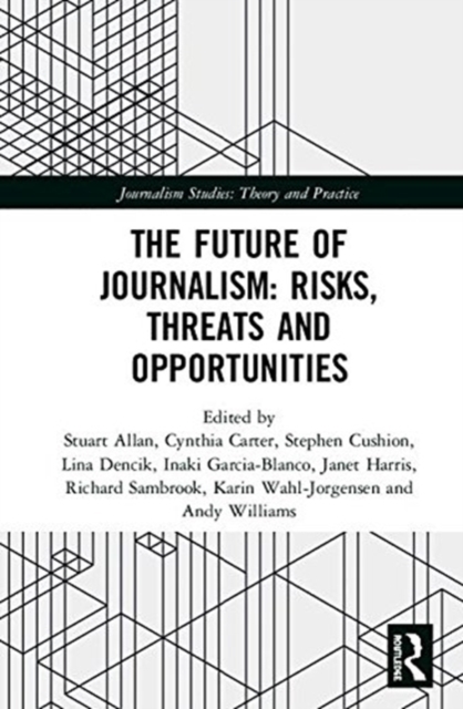 Future of Journalism: Risks, Threats and Opportunities