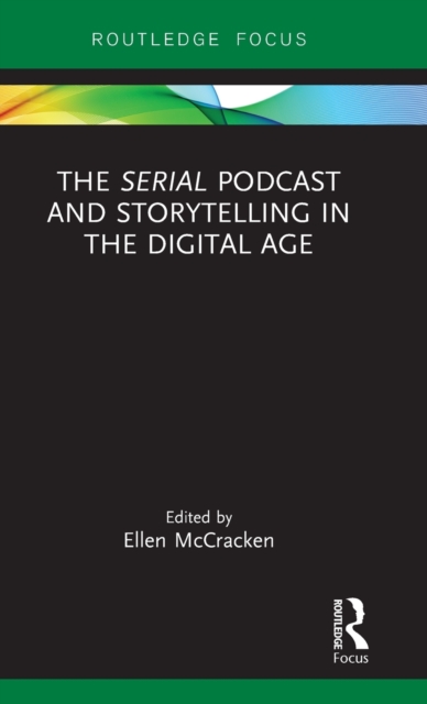 The Serial Podcast and Storytelling in the Digital Age