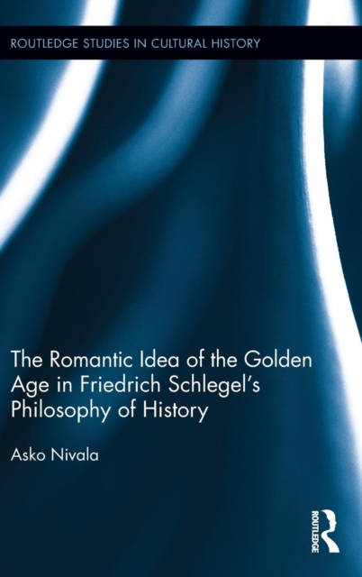 The Romantic Idea of the Golden Age in Friedrich Schlegel's Philosophy of History
