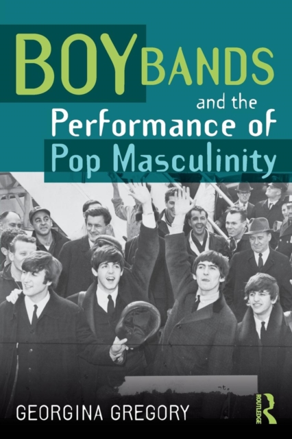 Boy Bands and the Performance of Pop Masculinity