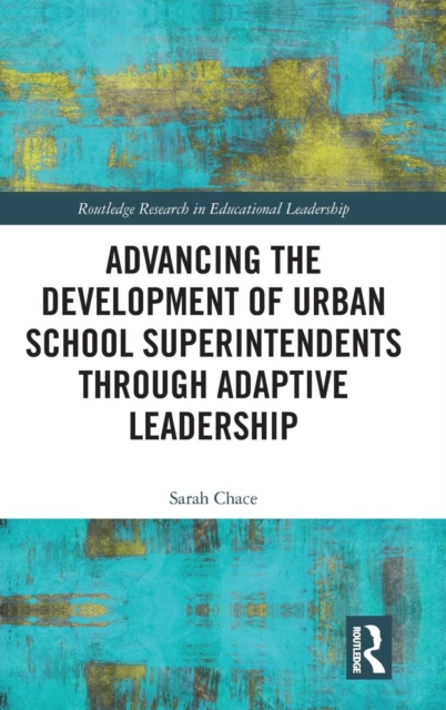 Advancing the Development of Urban School Superintendents through Adaptive Leadership