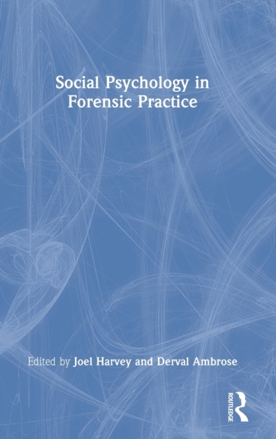 Social Psychology in Forensic Practice