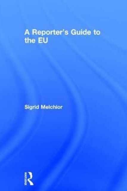 A Reporter's Guide to the EU