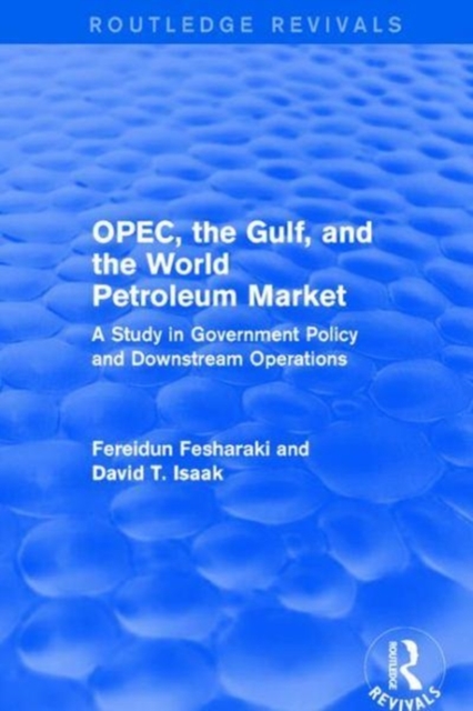 OPEC, the Gulf, and the World Petroleum Market (Routledge Revivals)