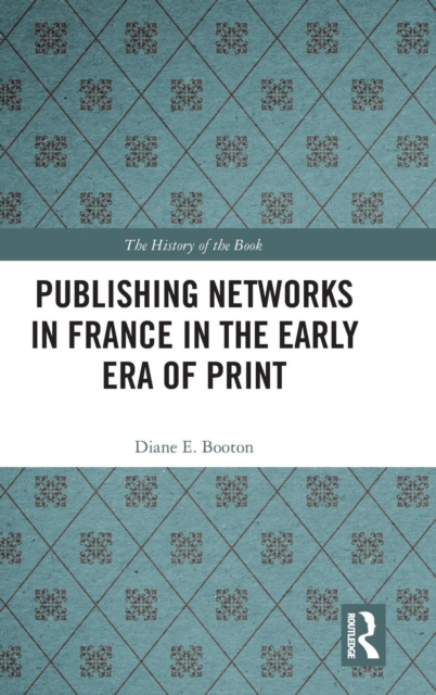 Publishing Networks in France in the Early Era of Print