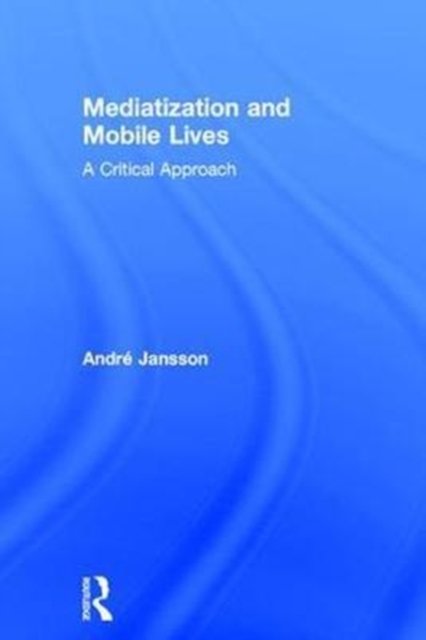 Mediatization and Mobile Lives