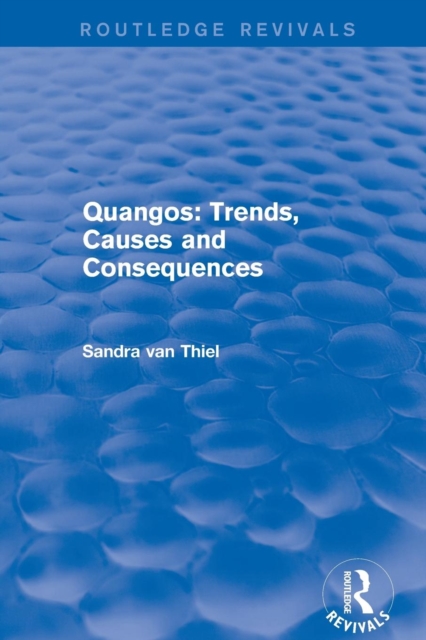 Quangos: Trends, Causes and Consequences