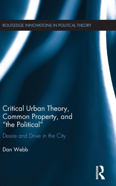 Critical Urban Theory, Common Property, and “the Political”